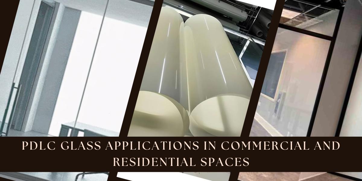 PDLC Glass Applications in Commercial and Residential Spaces